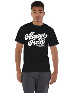 Always Fresh T-shirt $20 Special